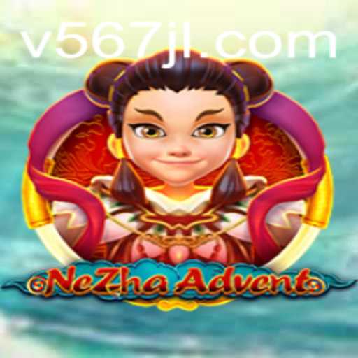 NeZhaAdvent: A New Era of Gaming Adventure with 567JL
